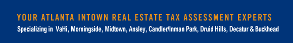 Your Atlanta Intown REAL ESTATE TAX ASSESSMENT Experts - Specializing in  VaHi, Morningside, Midtown, Ansley, Candler/Inman Park, Druid Hills, Decatur & Buckhead